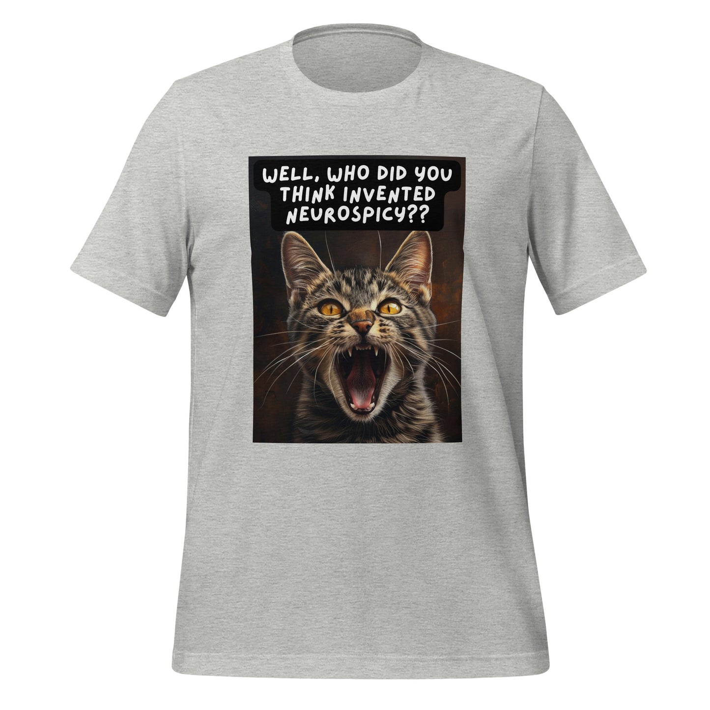 Well, Who Did You Think Invented Neurospicy?? | T-Shirt | The Neurospicy Store Athletic Heather