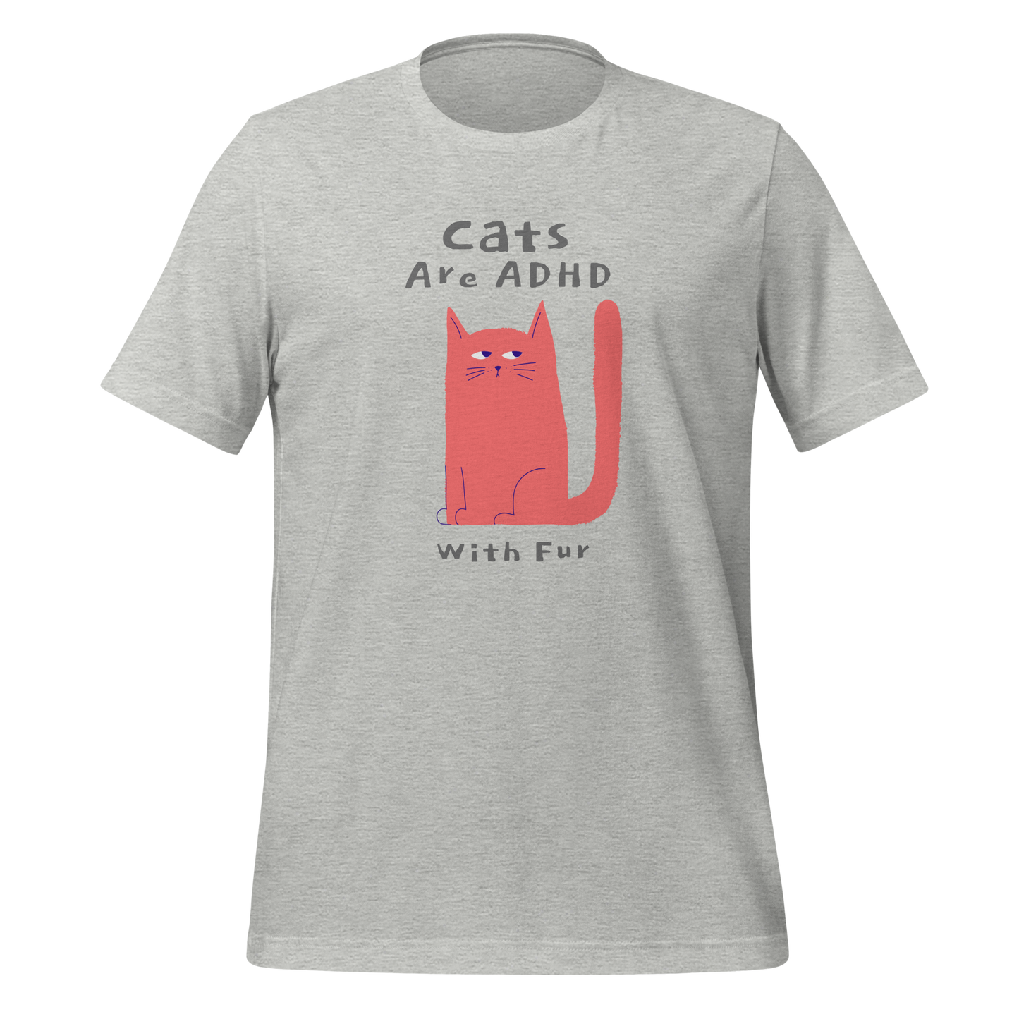 Cats Are ADHD With Fur | T-Shirt | The Neurospicy Store Athletic Heather