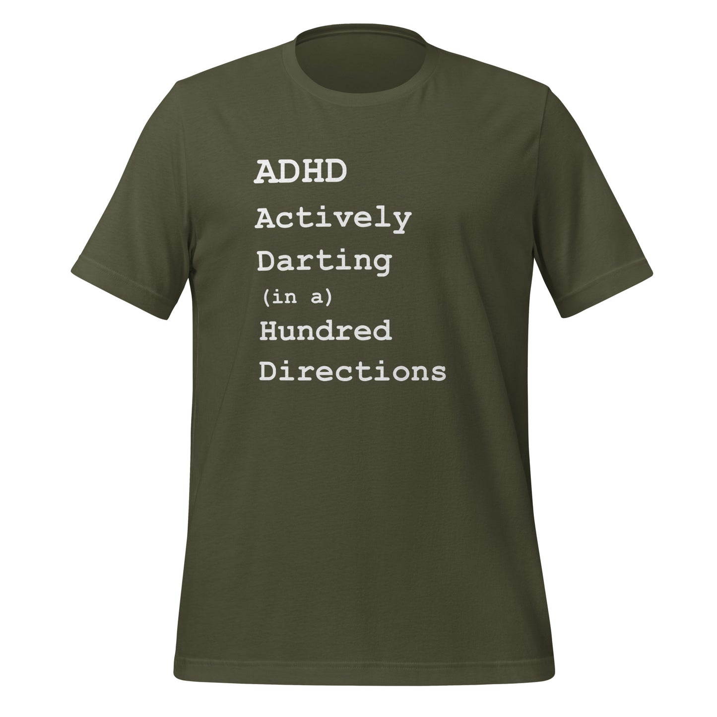 ADHD Actively Darting (in a) Hundred Directions | T-Shirt | The Neurospicy Store Military Green