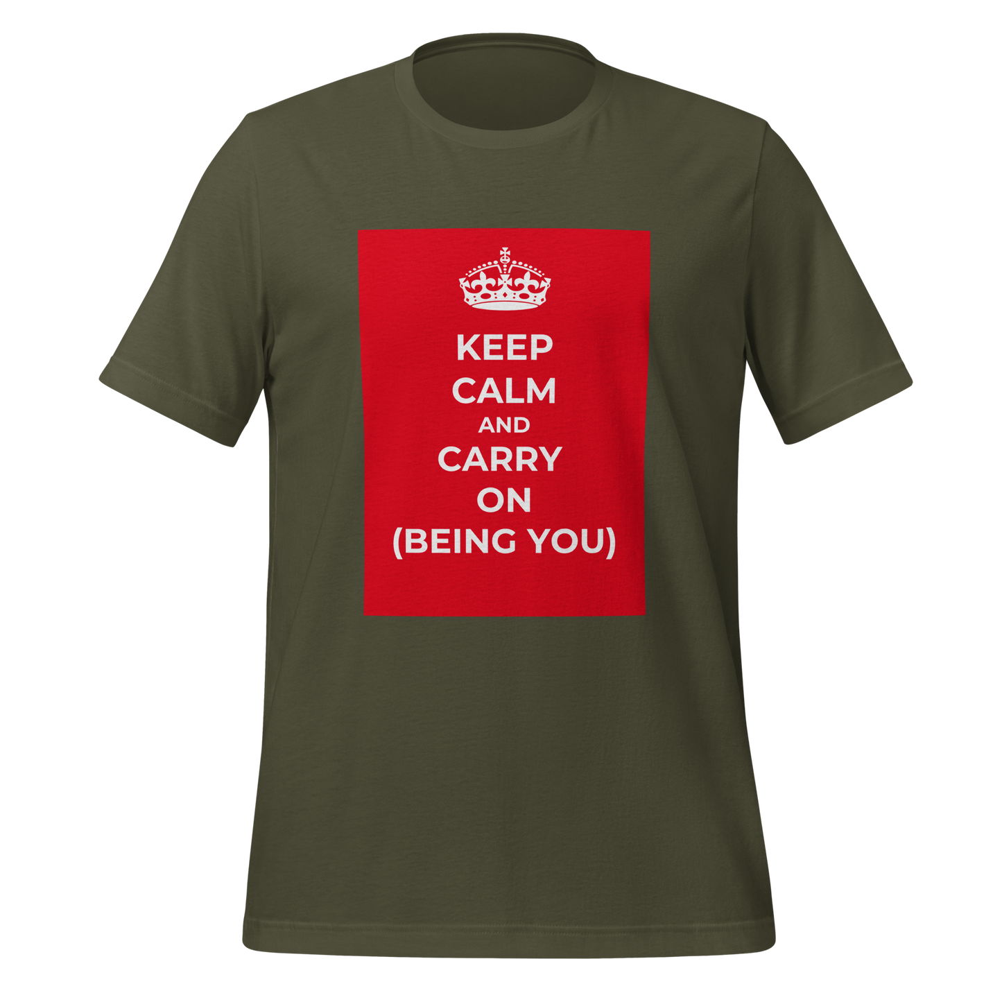 Keep Calm And Carry On (Being You) | T-Shirt | The Neurospicy Store Military Green