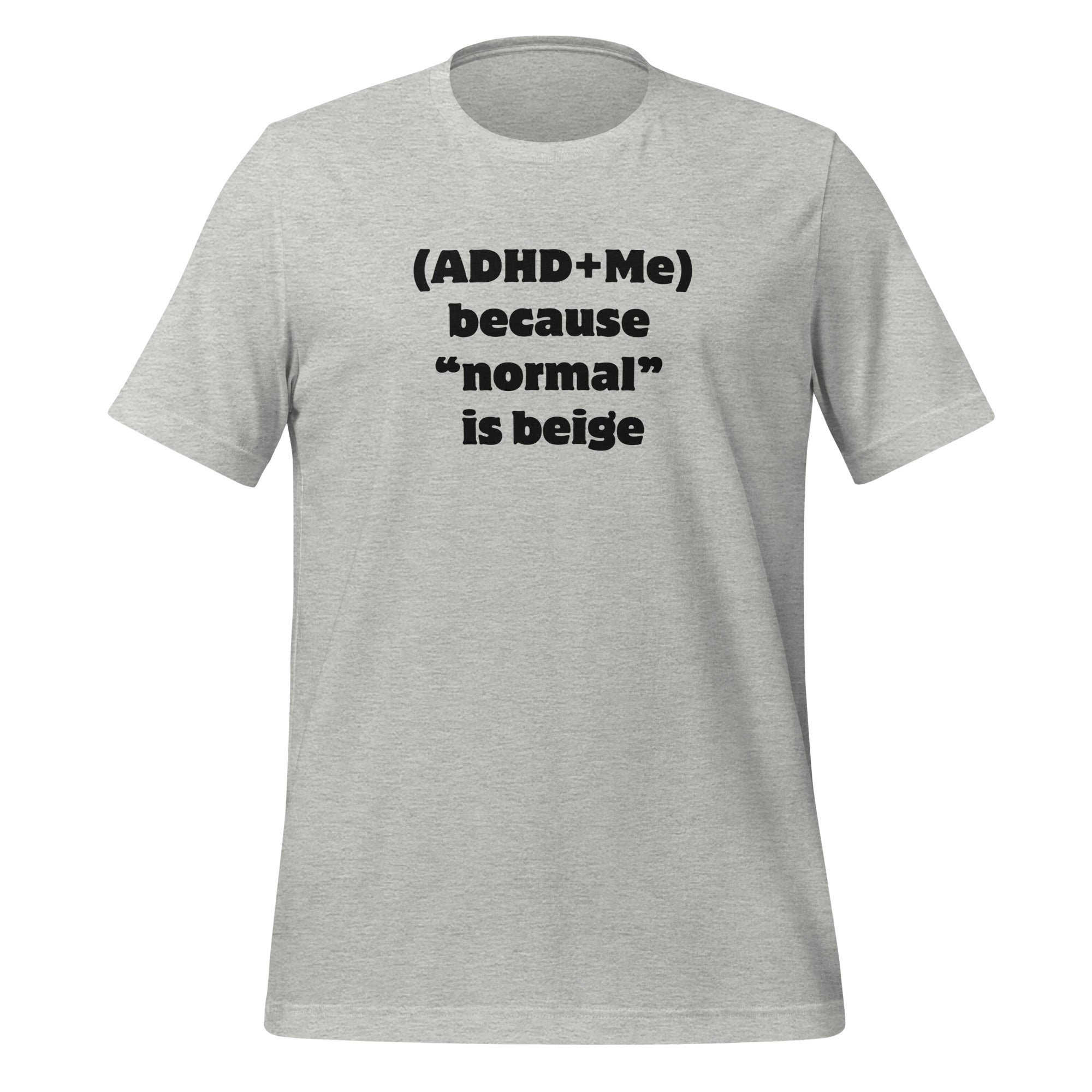 (ADHD + Me) because "normal" is Beige | T-Shirt | The Neurospicy Store Athletic Heather