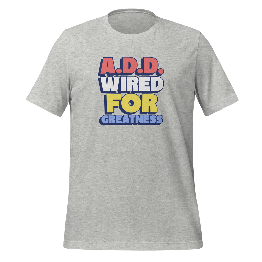 A.D.D. Wired For Greatness | T-Shirt | The Neurospicy Store Athletic Heather