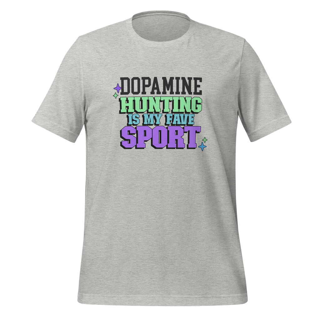 Dopamine Hunting Is My Fave Sport | T-Shirt | The Neurospicy Store Athletic Heather
