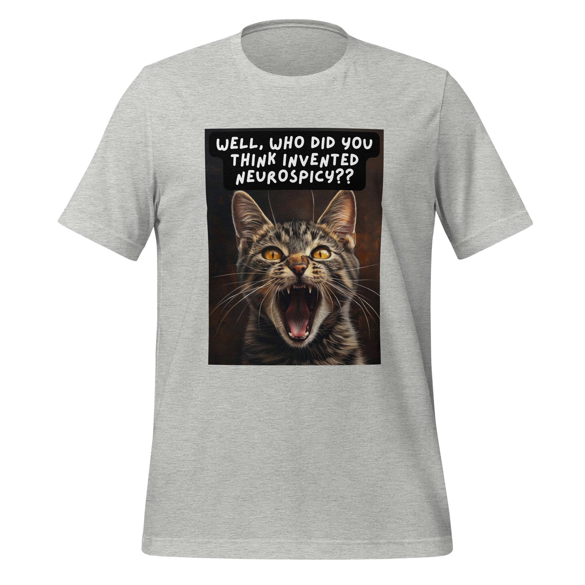 Well, Who Did You Think Invented Neurospicy?? | T-Shirt | The Neurospicy Store Athletic Heather