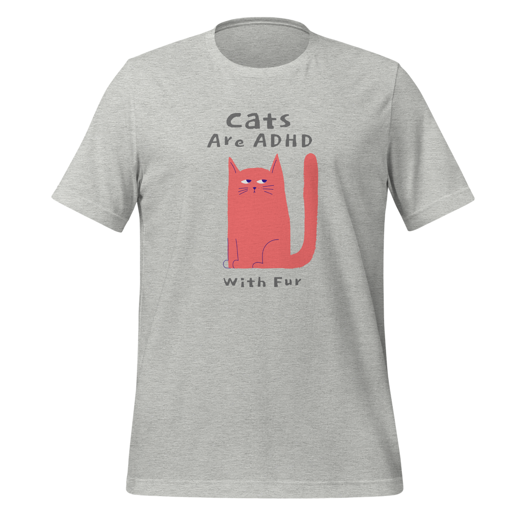 Cats Are ADHD With Fur | T-Shirt | The Neurospicy Store Athletic Heather