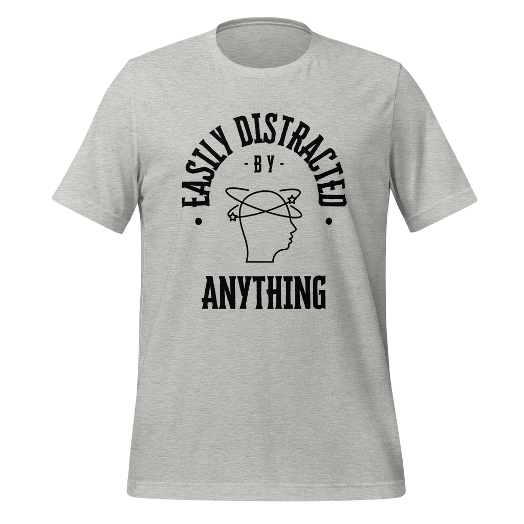 Easily Distracted By Anything | T-Shirt | The Neurospicy Store Athletic Heather