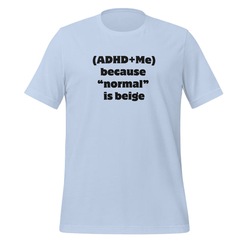 (ADHD + Me) because "normal" is Beige | T-Shirt | The Neurospicy Store Baby Blue
