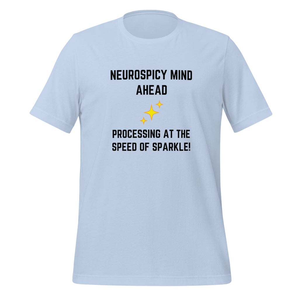 Neurospicy Mind Ahead, Processing At The Speed Of Sparkle | T-Shirt | The Neurospicy Store Baby Blue