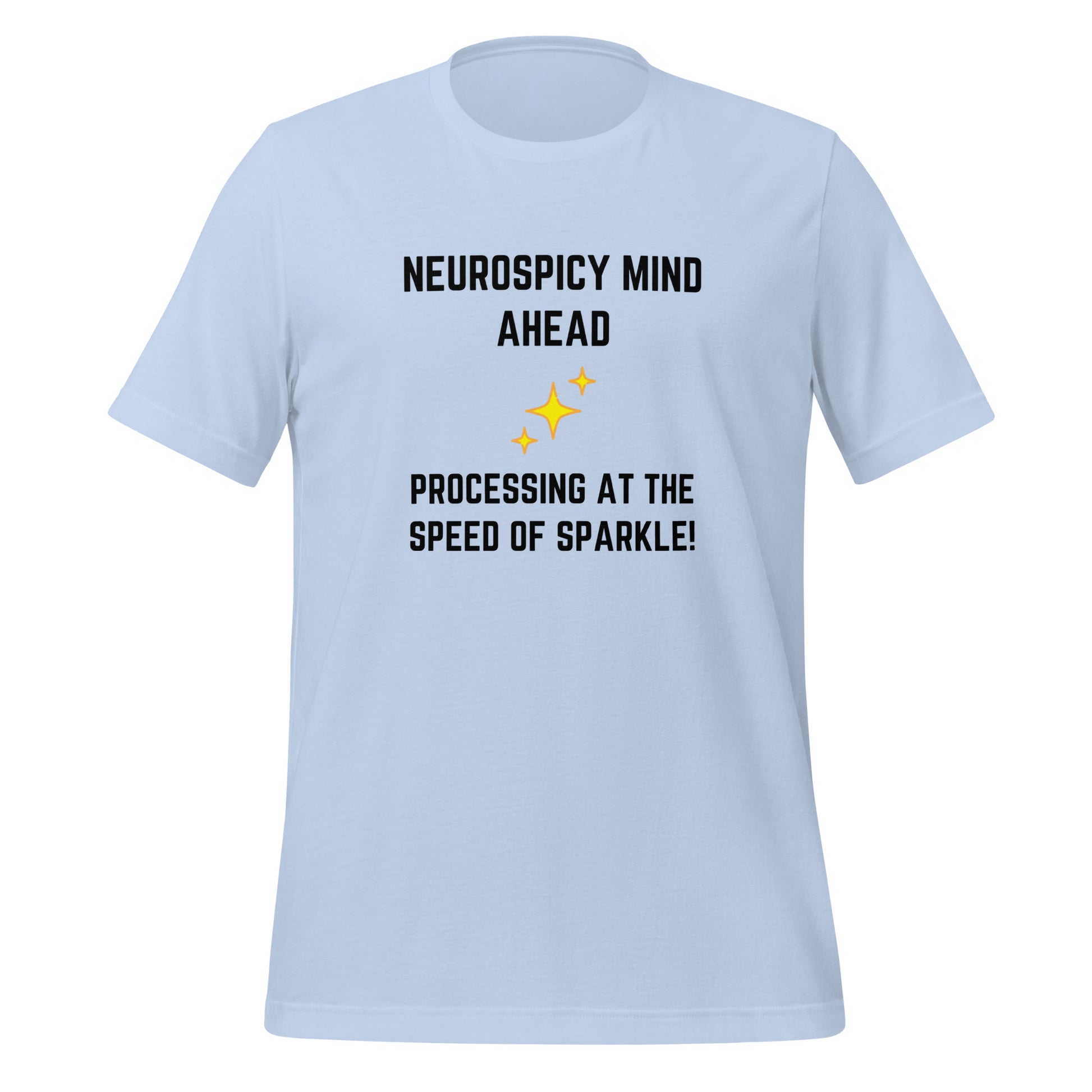 Neurospicy Mind Ahead, Processing At The Speed Of Sparkle | T-Shirt | The Neurospicy Store Baby Blue