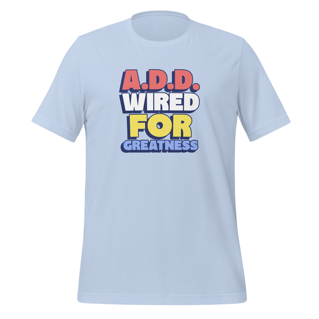 A.D.D. Wired For Greatness | T-Shirt | The Neurospicy Store Baby Blue