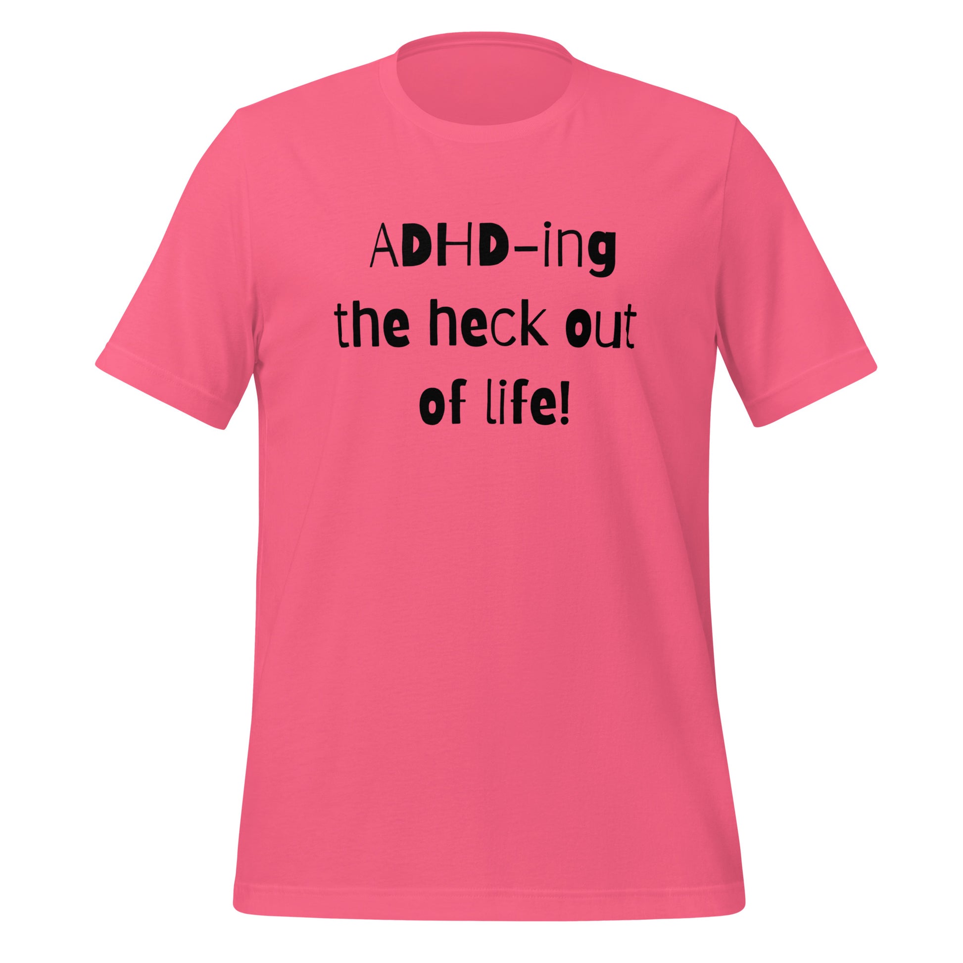 ADHD-ing The Heck Out Of Life | T-Shirt | The Neurospicy Store Charity Pink