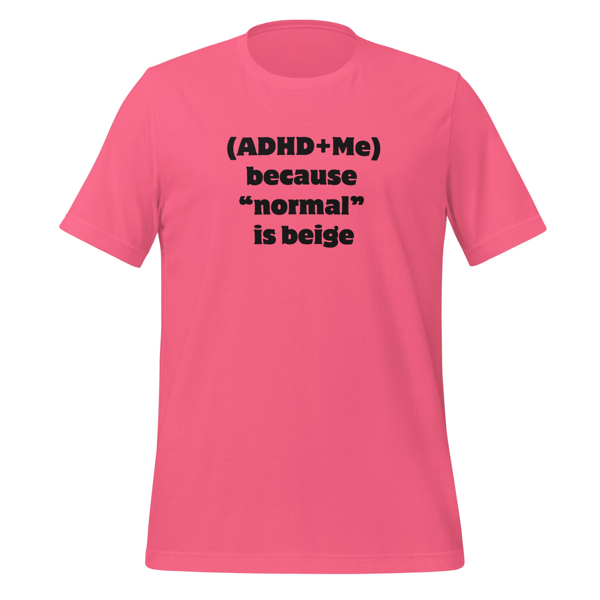 (ADHD + Me) because "normal" is Beige | T-Shirt | The Neurospicy Store Charity Pink