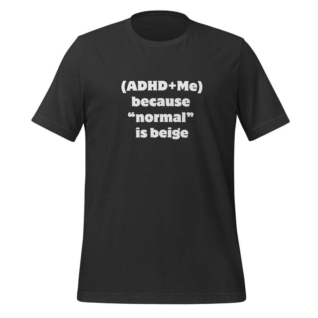 (ADHD + Me) because "normal" is Beige | T-Shirt | The Neurospicy Store Dark Grey