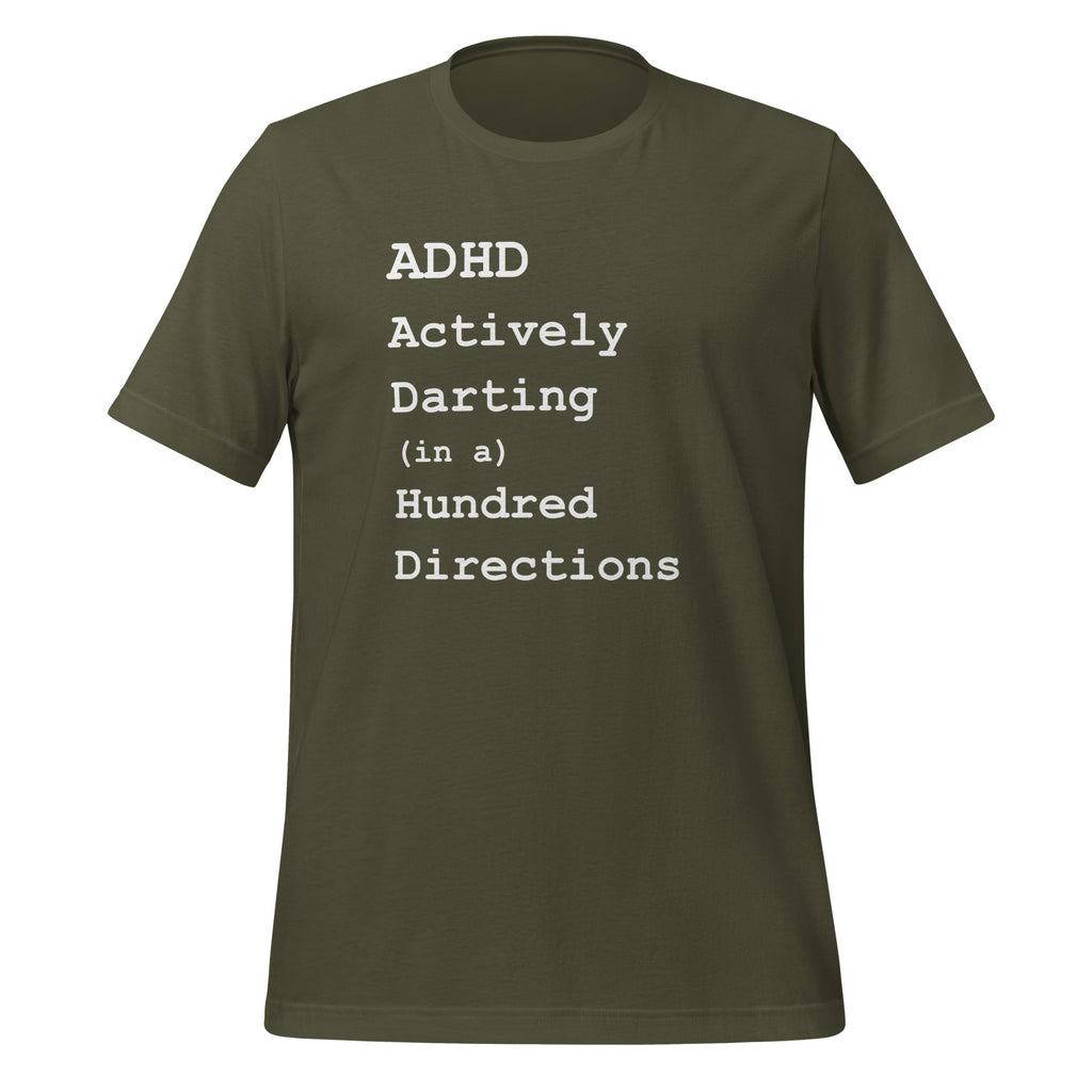 ADHD Actively Darting (in a) Hundred Directions | T-Shirt | The Neurospicy Store Military Green