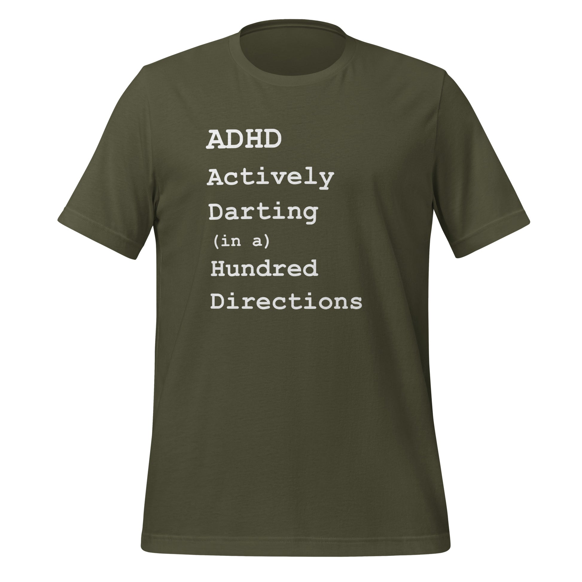 ADHD Actively Darting (in a) Hundred Directions | T-Shirt | The Neurospicy Store Military Green