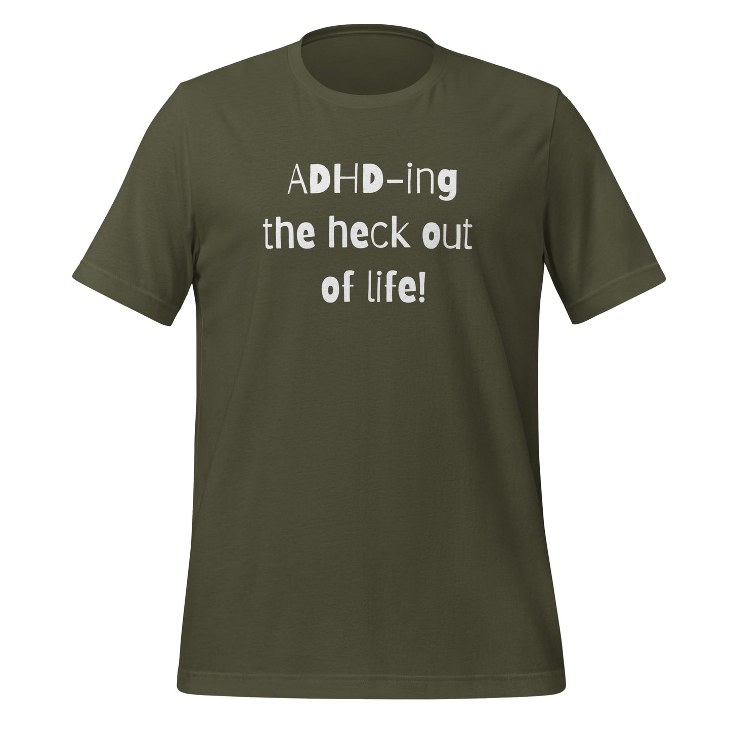 ADHD-ing The Heck Out Of Life | T-Shirt | The Neurospicy Store Military Green