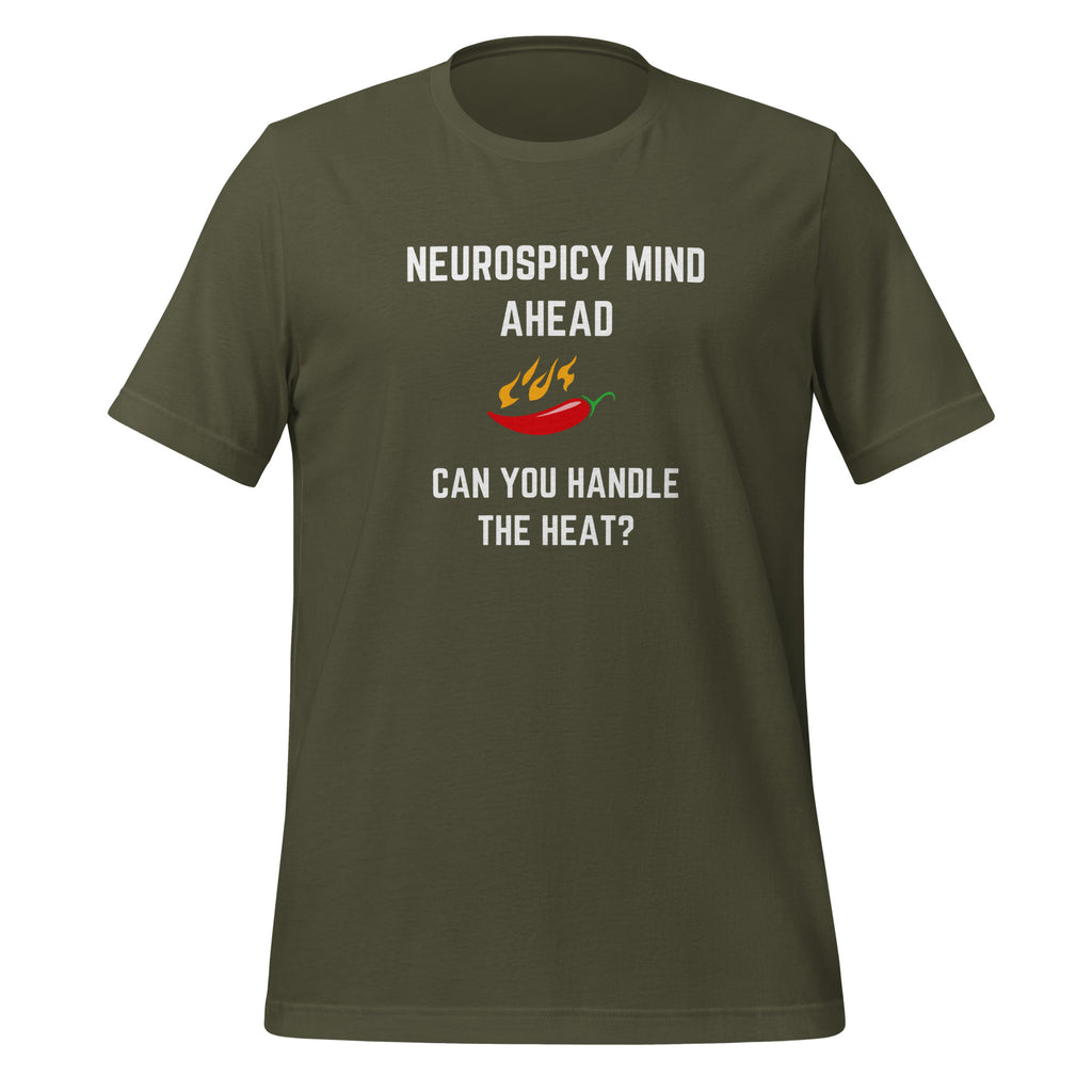 Neurospicy Mind Ahead, Can You Handle The Heat | T-Shirt | The Neurospicy Store Military Green