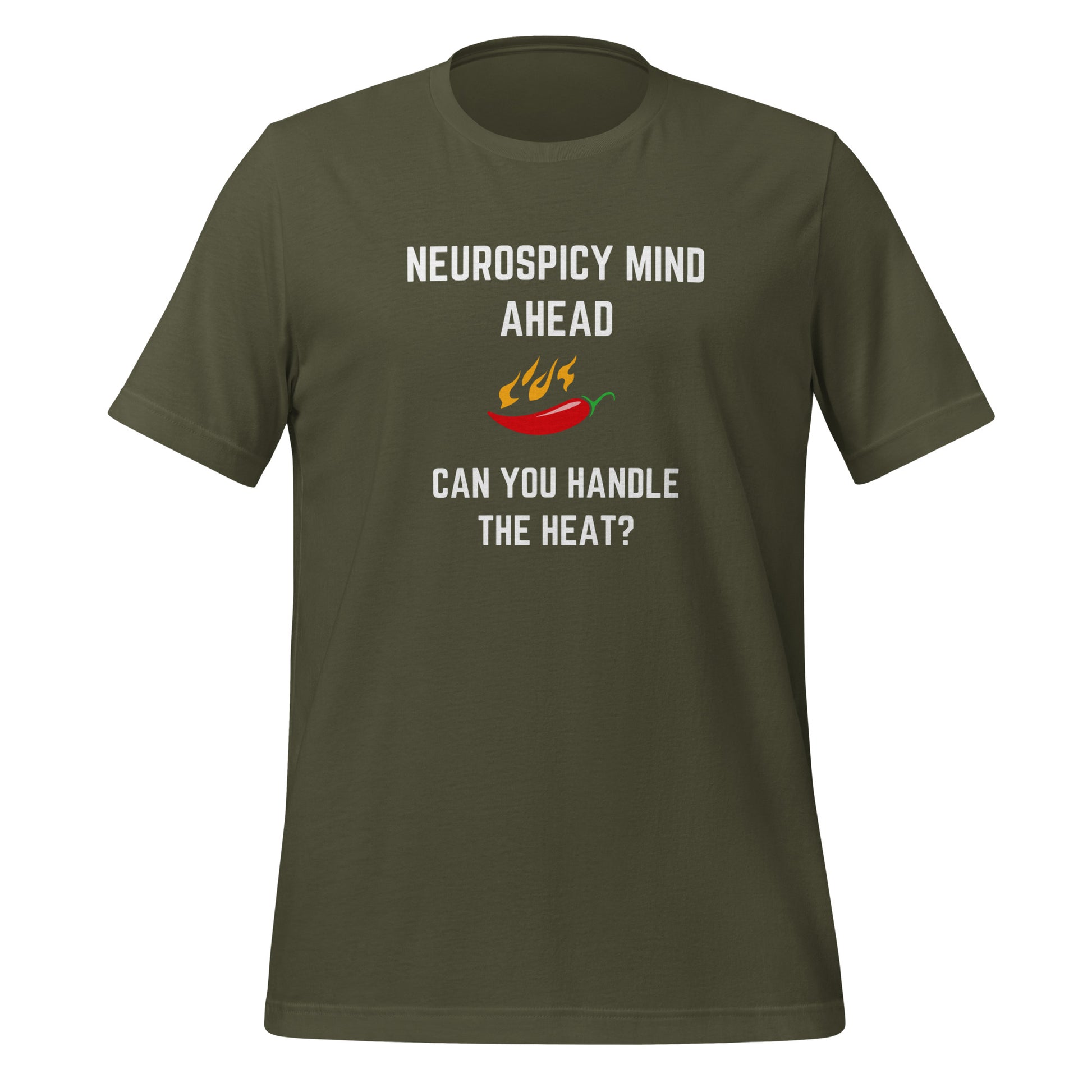 Neurospicy Mind Ahead, Can You Handle The Heat | T-Shirt | The Neurospicy Store Military Green