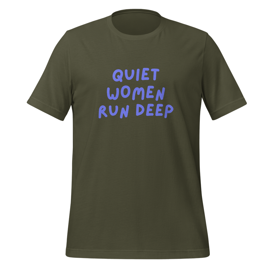 Quiet Women Run Deep | T-Shirt | The Neurospicy Store Military Green