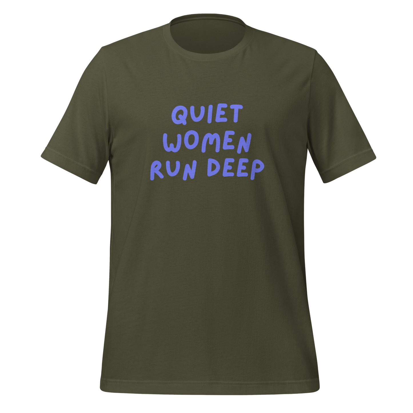 Quiet Women Run Deep | T-Shirt | The Neurospicy Store Military Green