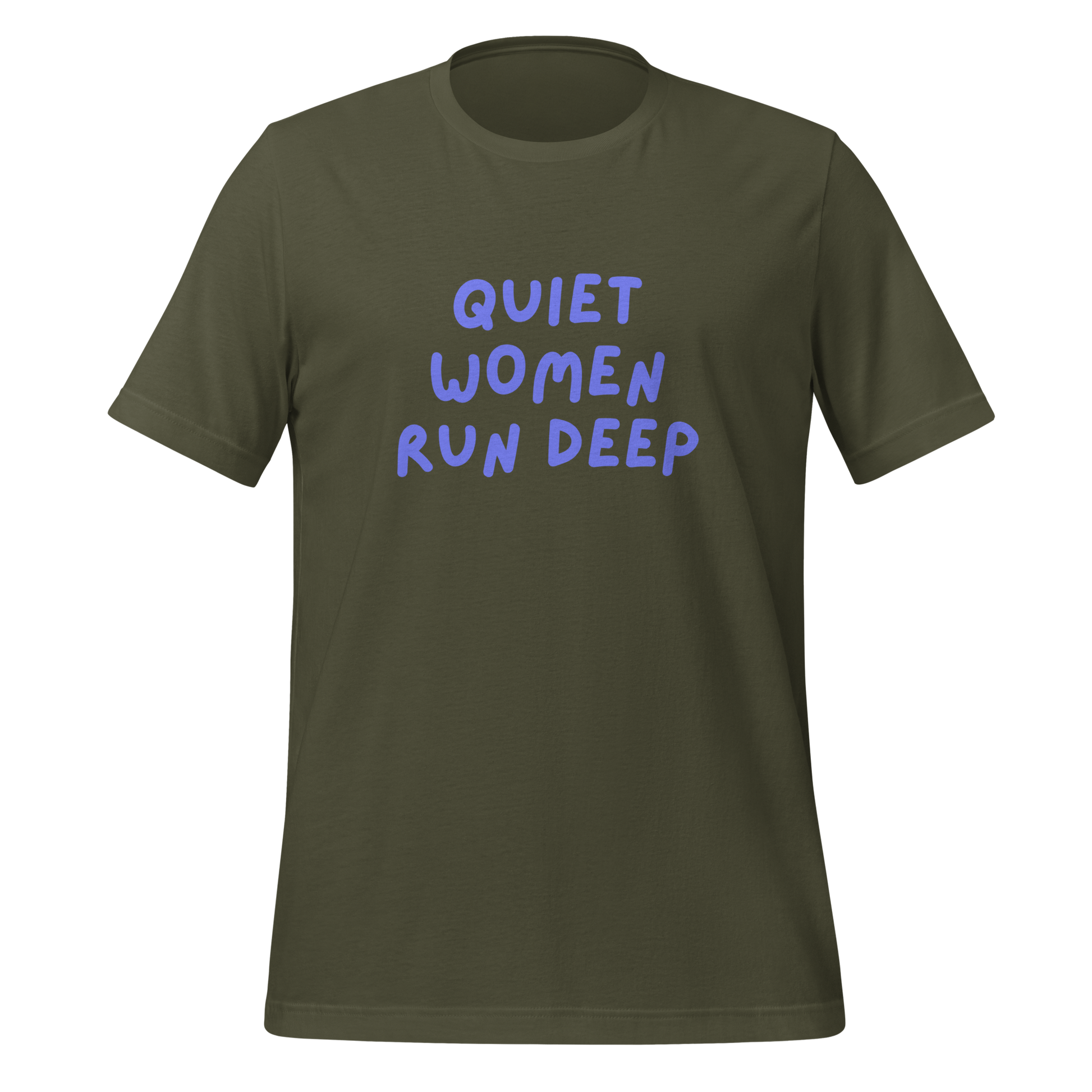 Quiet Women Run Deep | T-Shirt | The Neurospicy Store Military Green