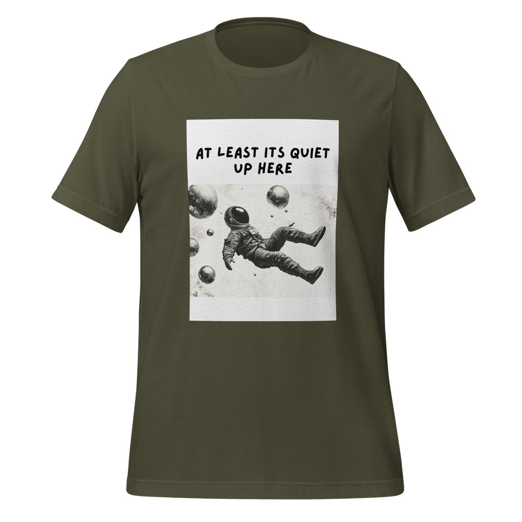 At Least Its Quiet Up Here | T-Shirt | The Neurospicy Store Military Green
