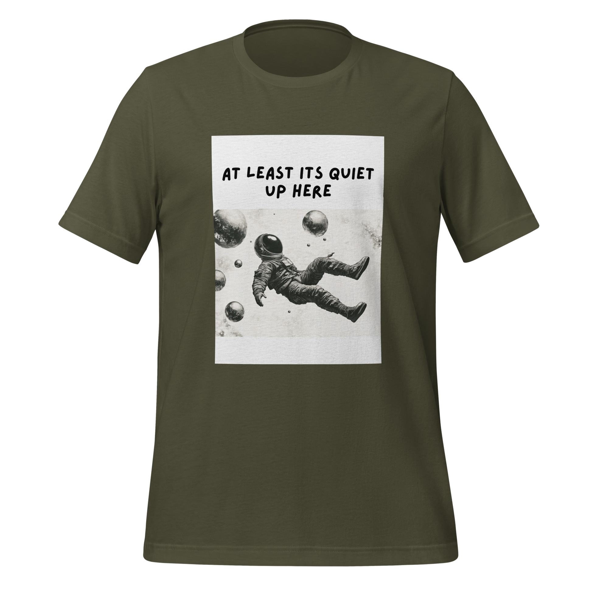 At Least Its Quiet Up Here | T-Shirt | The Neurospicy Store Military Green