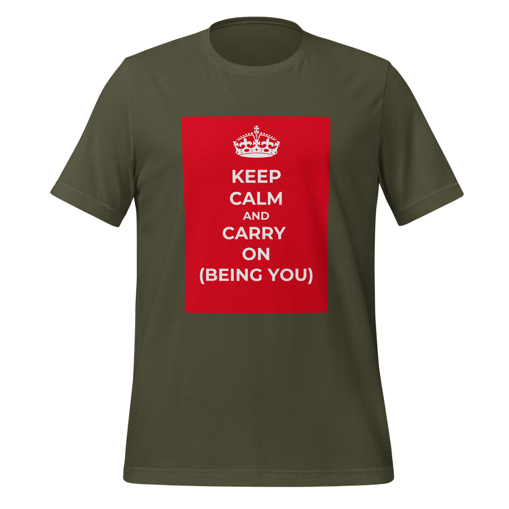 Keep Calm And Carry On (Being You) | T-Shirt | The Neurospicy Store Military Green