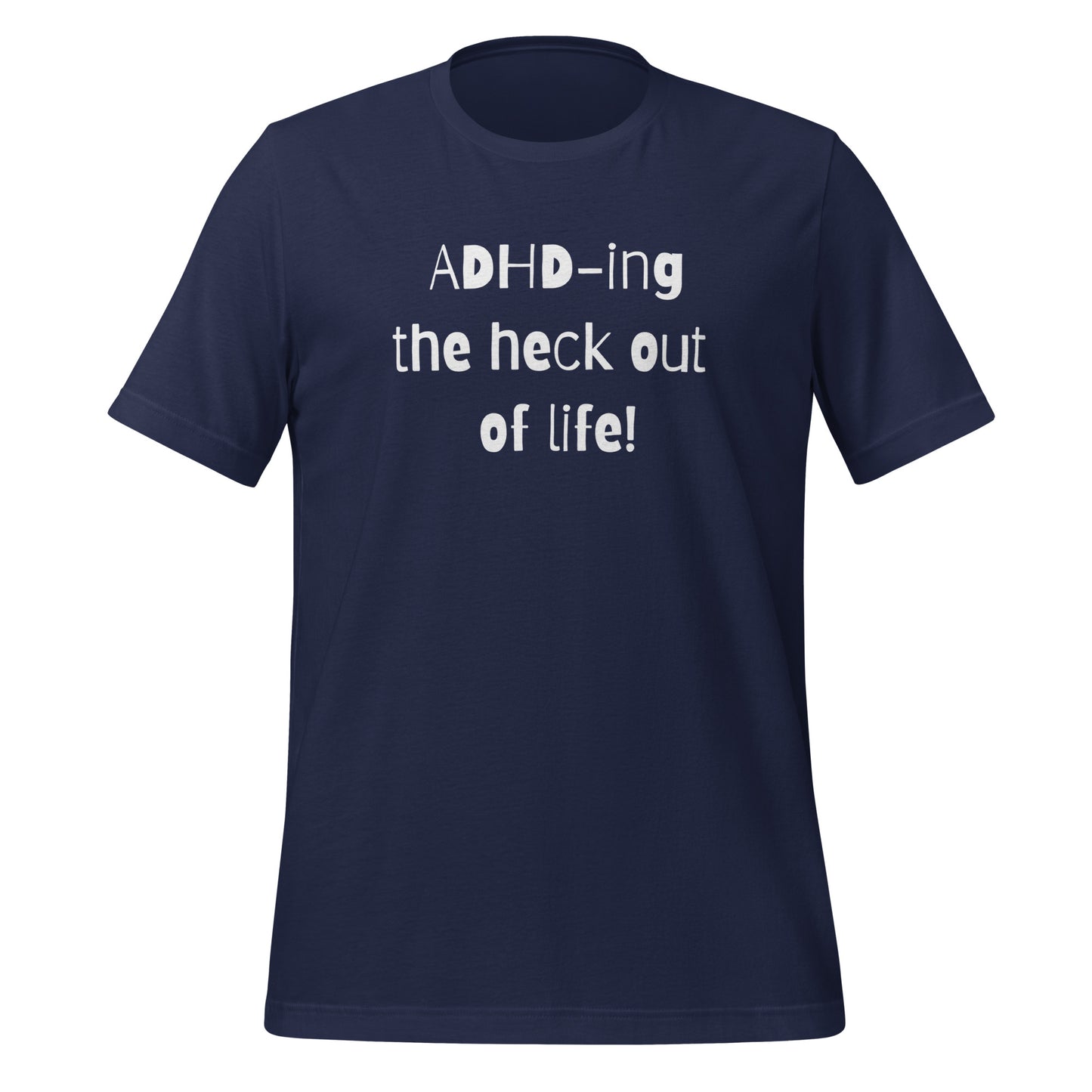 ADHD-ing The Heck Out Of Life | T-Shirt | The Neurospicy Store Navy