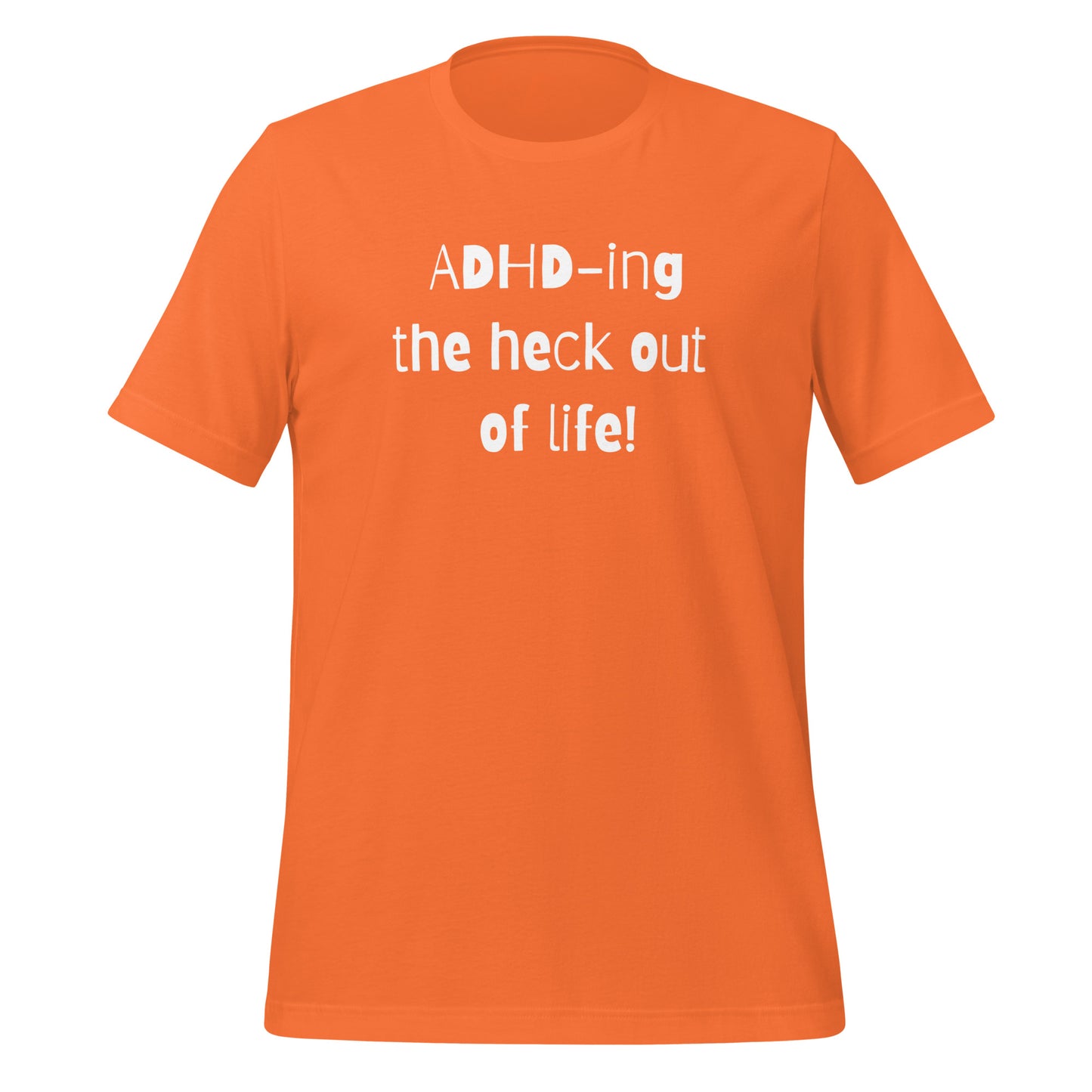 ADHD-ing The Heck Out Of Life | T-Shirt | The Neurospicy Store Orange