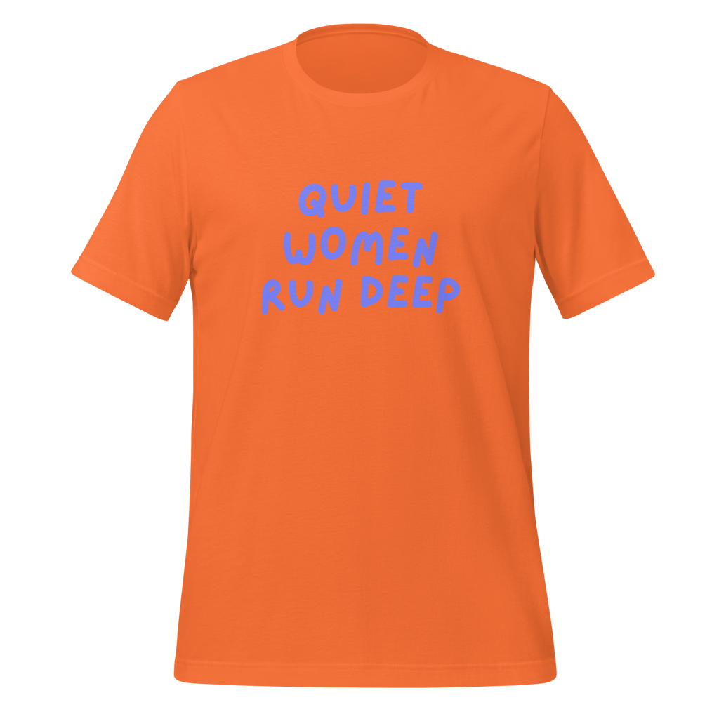 Quiet Women Run Deep | T-Shirt | The Neurospicy Store Orange