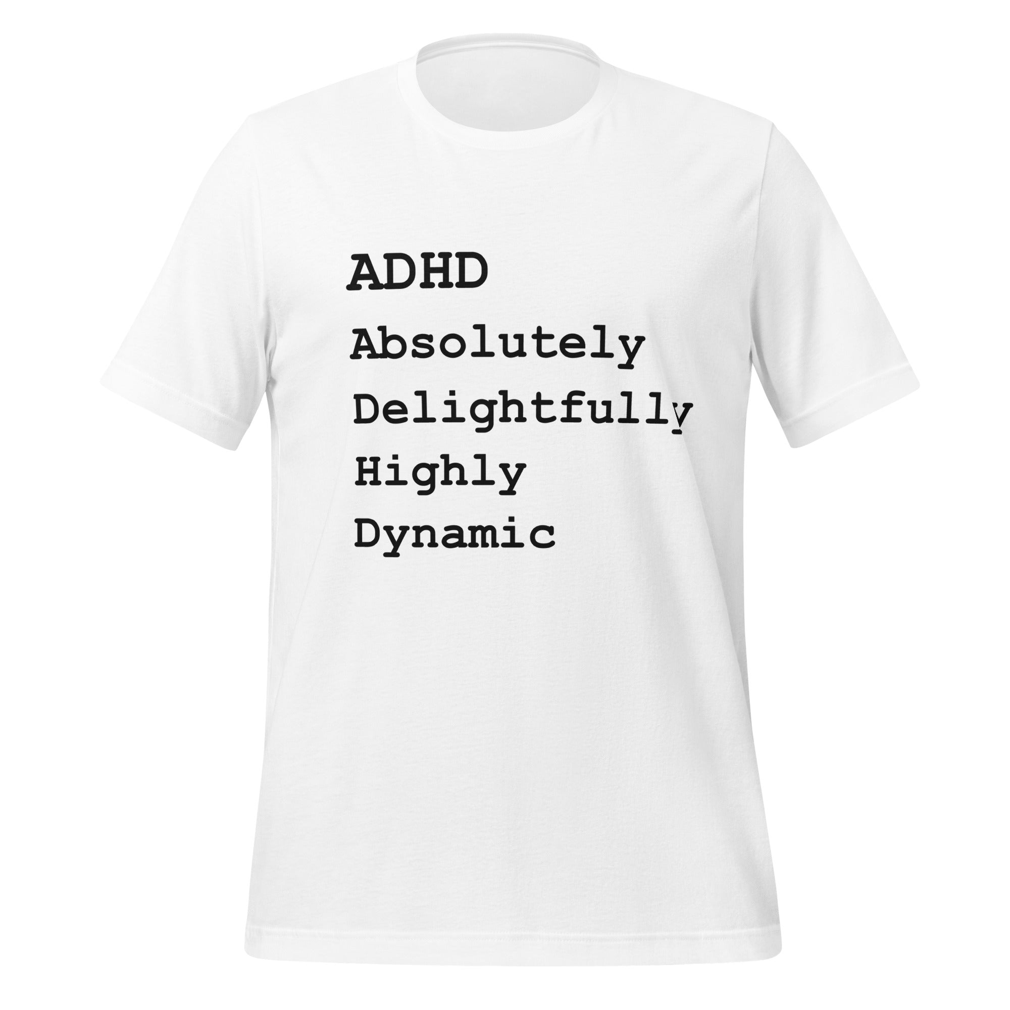ADHD Absolutely Delightfully Highly Dynamic | T-Shirt | The Neurospicy Store White