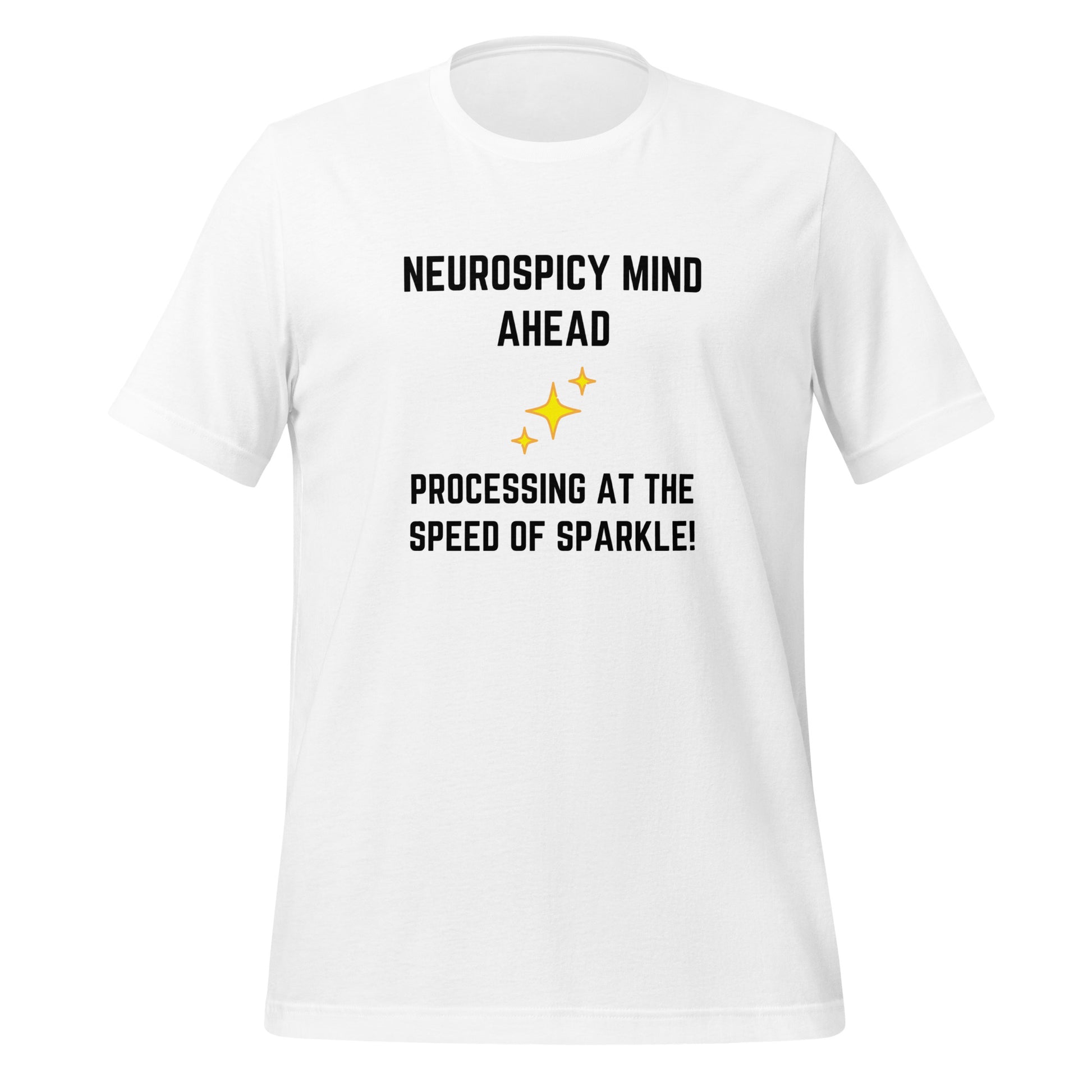 Neurospicy Mind Ahead, Processing At The Speed Of Sparkle | T-Shirt | The Neurospicy Store White