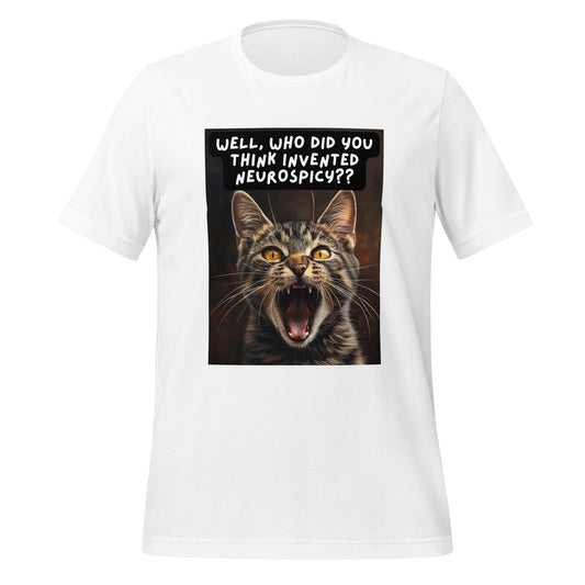 Well, Who Did You Think Invented Neurospicy?? | T-Shirt | The Neurospicy Store White