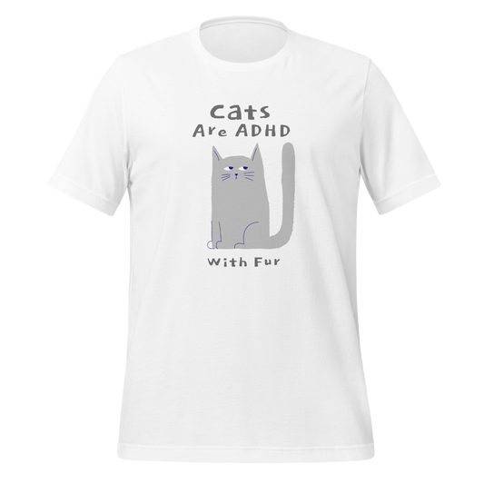 Cats Are ADHD With Fur | T-Shirt | The Neurospicy Store White