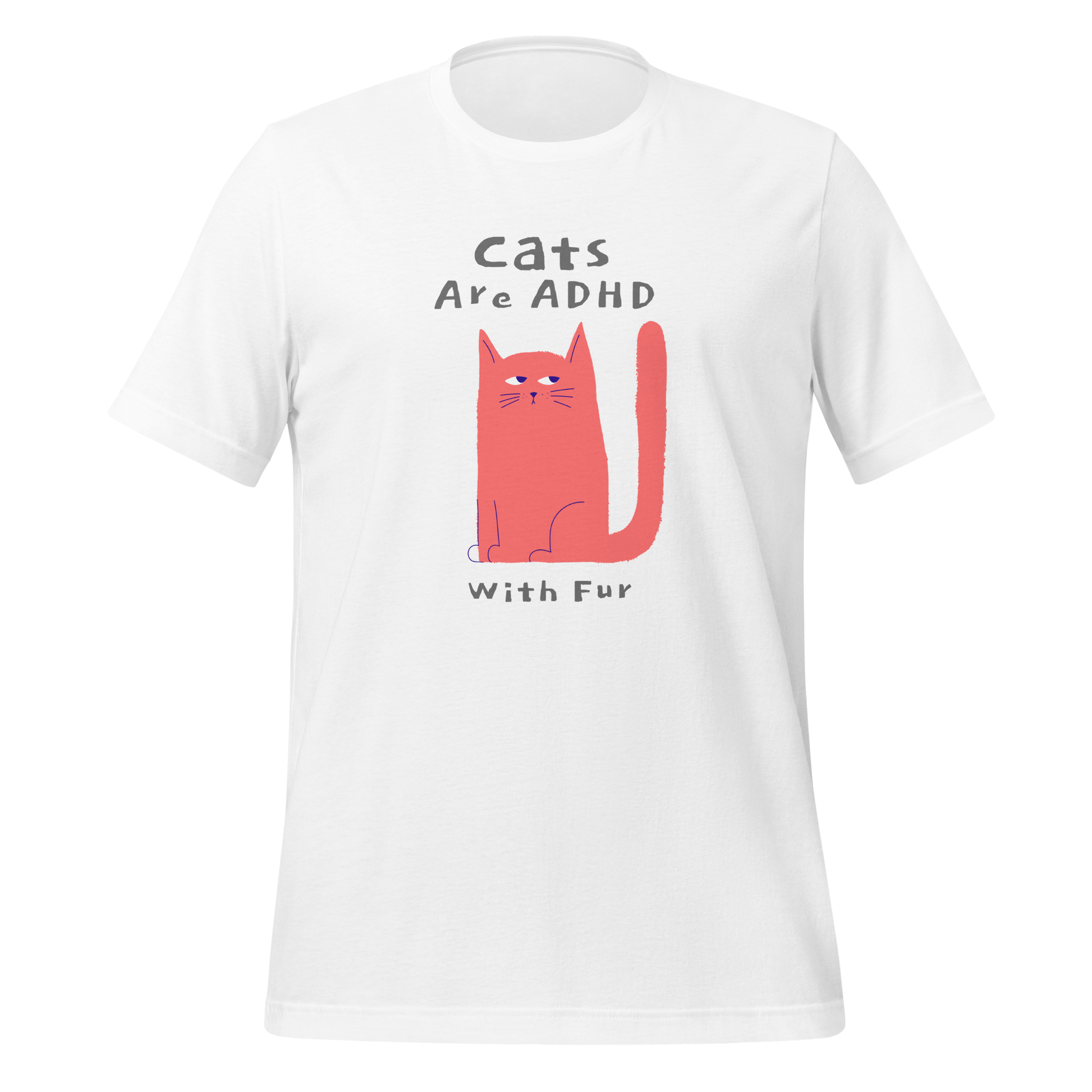 Cats Are ADHD With Fur | T-Shirt | The Neurospicy Store White