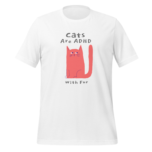 Cats Are ADHD With Fur | T-Shirt | The Neurospicy Store White