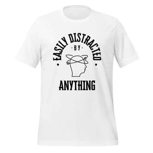 Easily Distracted By Anything | T-Shirt | The Neurospicy Store White