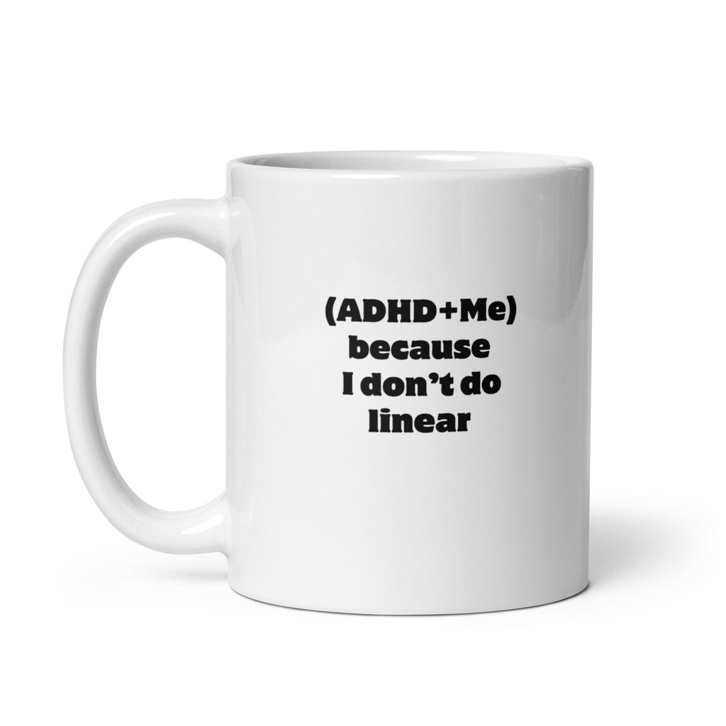 (ADHD+Me) Because I Don't Do Linear | White Glossy Mug | The Neurospicy Store