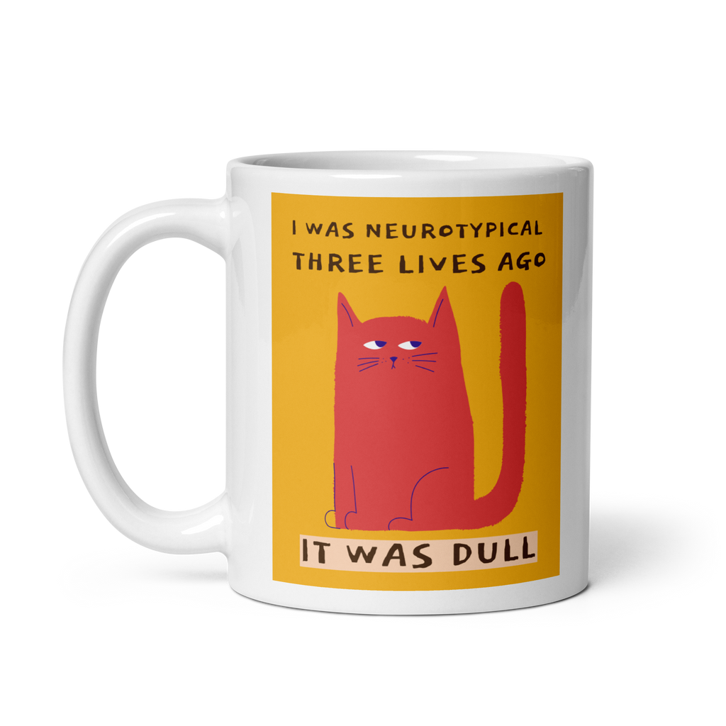 I Was Neurotypical Three Lives Ago It Was Dull | White Glossy Mug | The Neurospicy Store