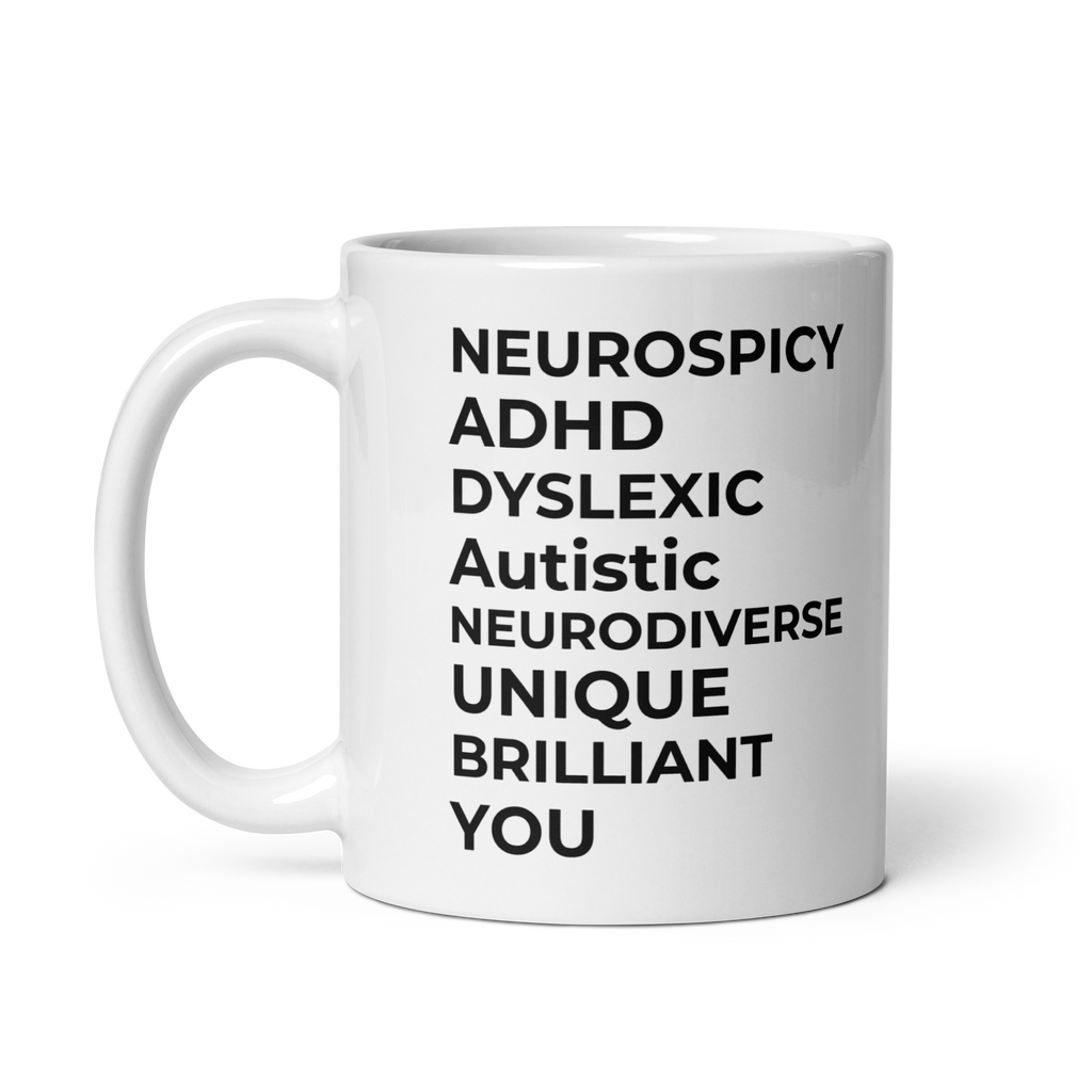 Neurospicy ADHD Dyslexic Autistic Neurodiverse Unique Brilliant You | White Glossy Mug | The Neurospicy Store
