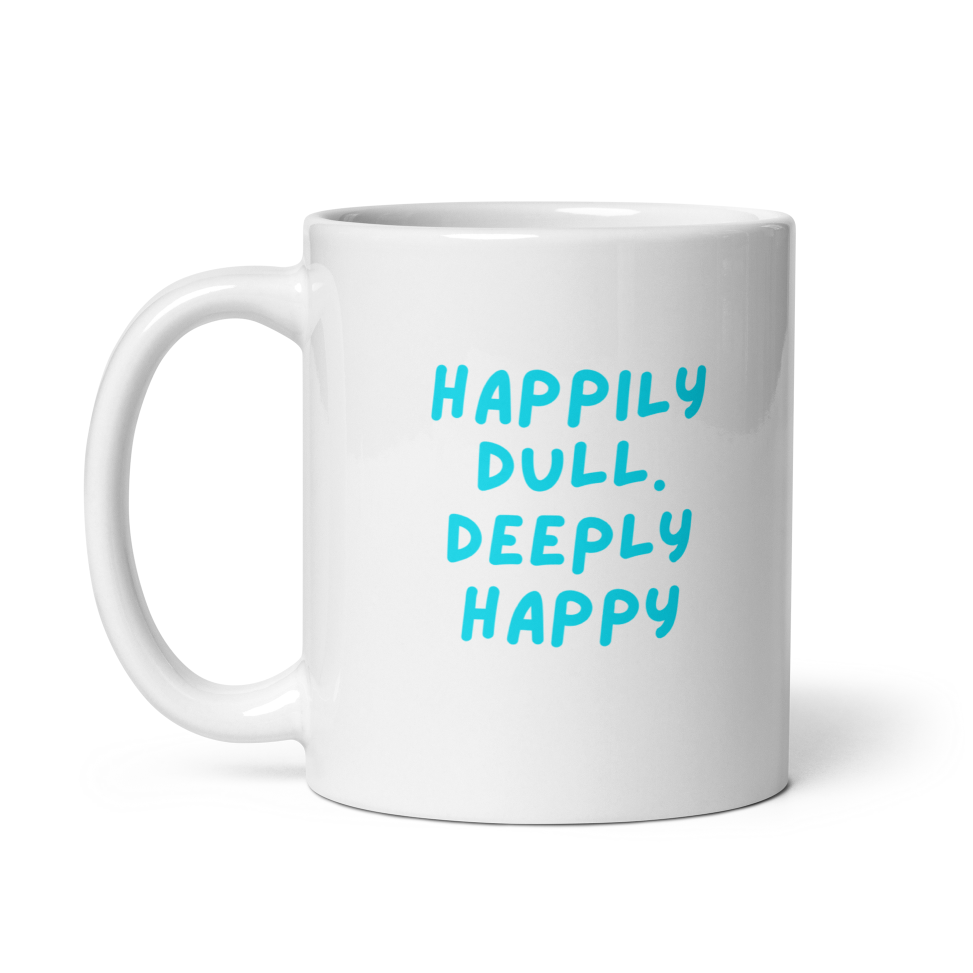 Happily Dull Deeply Happy | White Glossy Mug | The Neurospicy Store