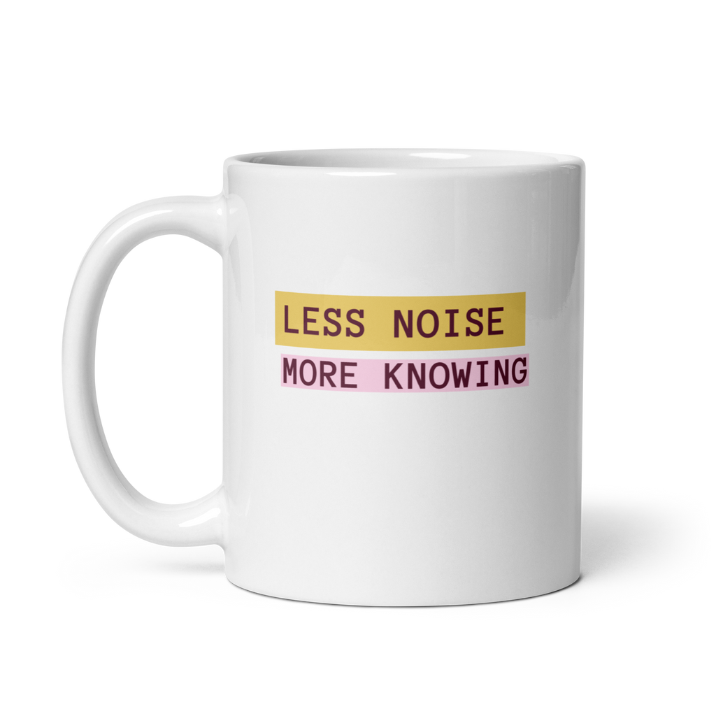 Less Noise More Knowing | White Glossy Mug | The Neurospicy Store