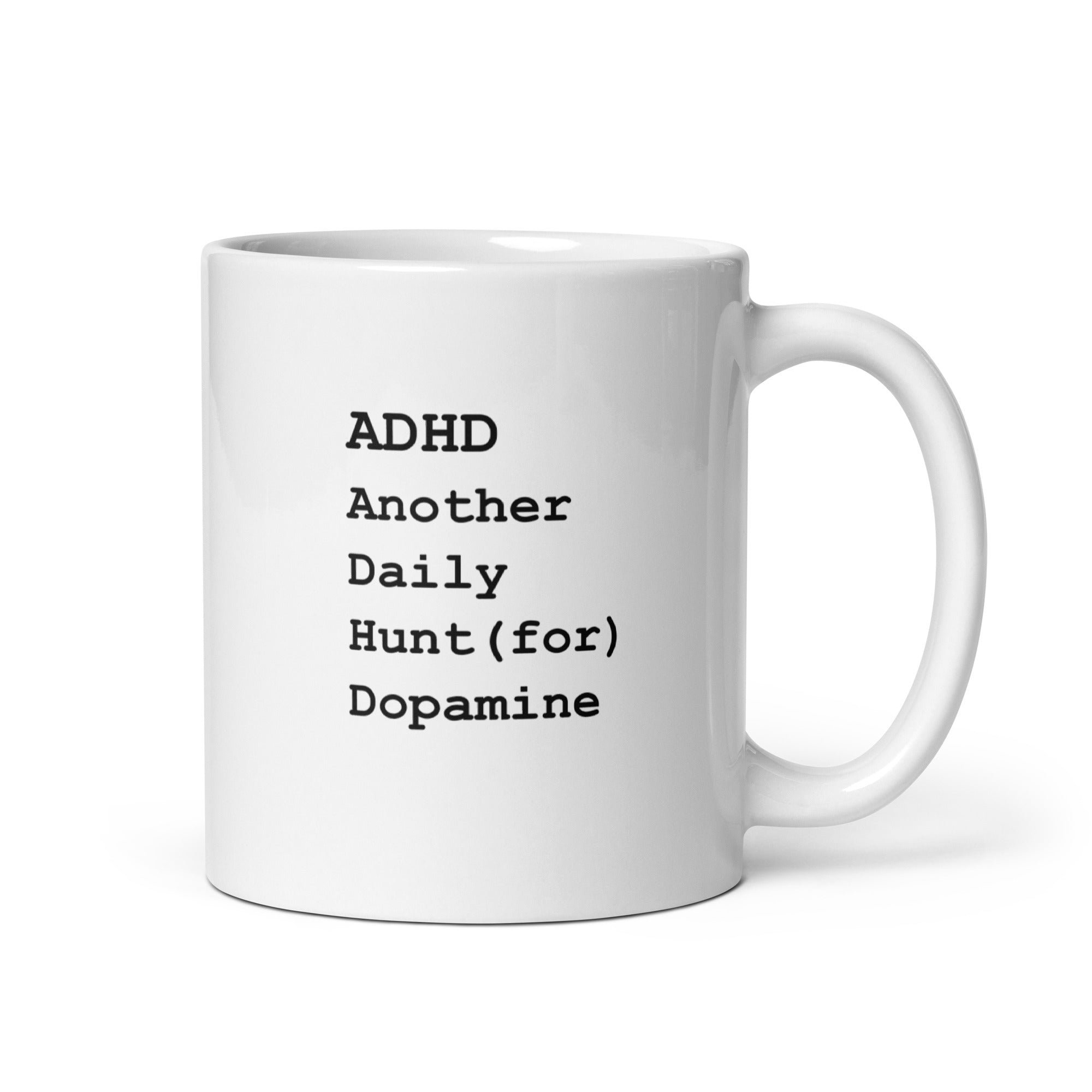 ADHD Another Daily Hunt (For) Dopamine | White Glossy Mug | The Neurospicy Store 11 oz