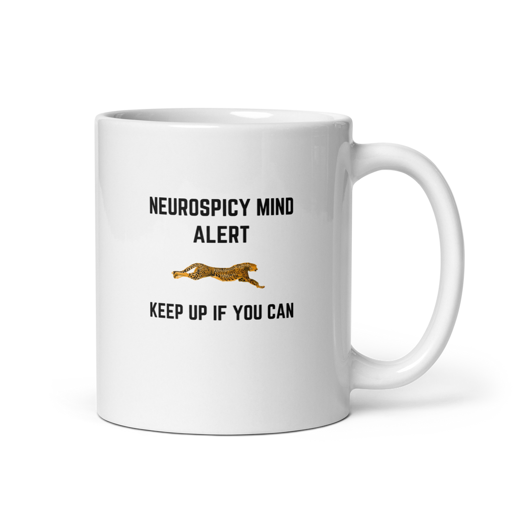 Neurospicy Mind Alert | Keep Up If You Can | White Glossy Mug | The Neurospicy Store 11 oz