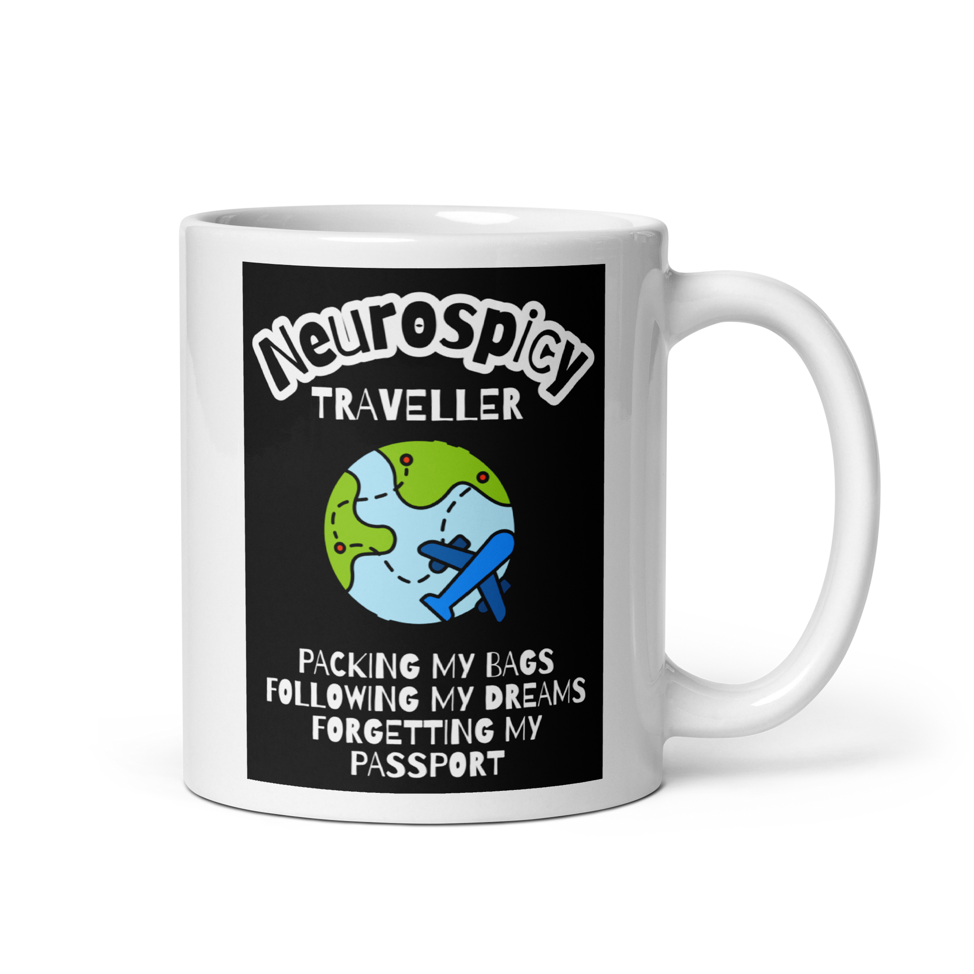 Neurospicy Traveller Packing My Bags Following My Dreams Forgetting My Passport | White Glossy Mug | The Neurospicy Store 11 oz