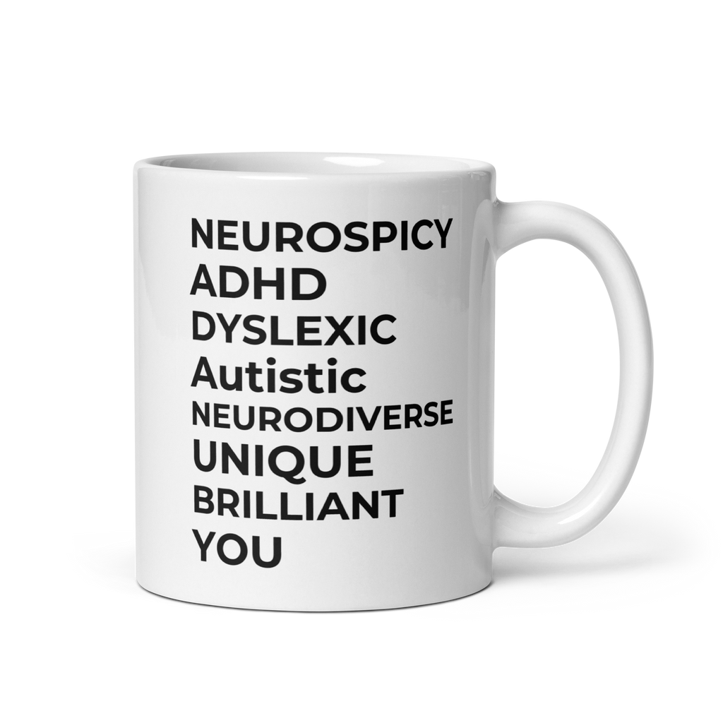 Neurospicy ADHD Dyslexic Autistic Neurodiverse Unique Brilliant You | White Glossy Mug | The Neurospicy Store 11 oz