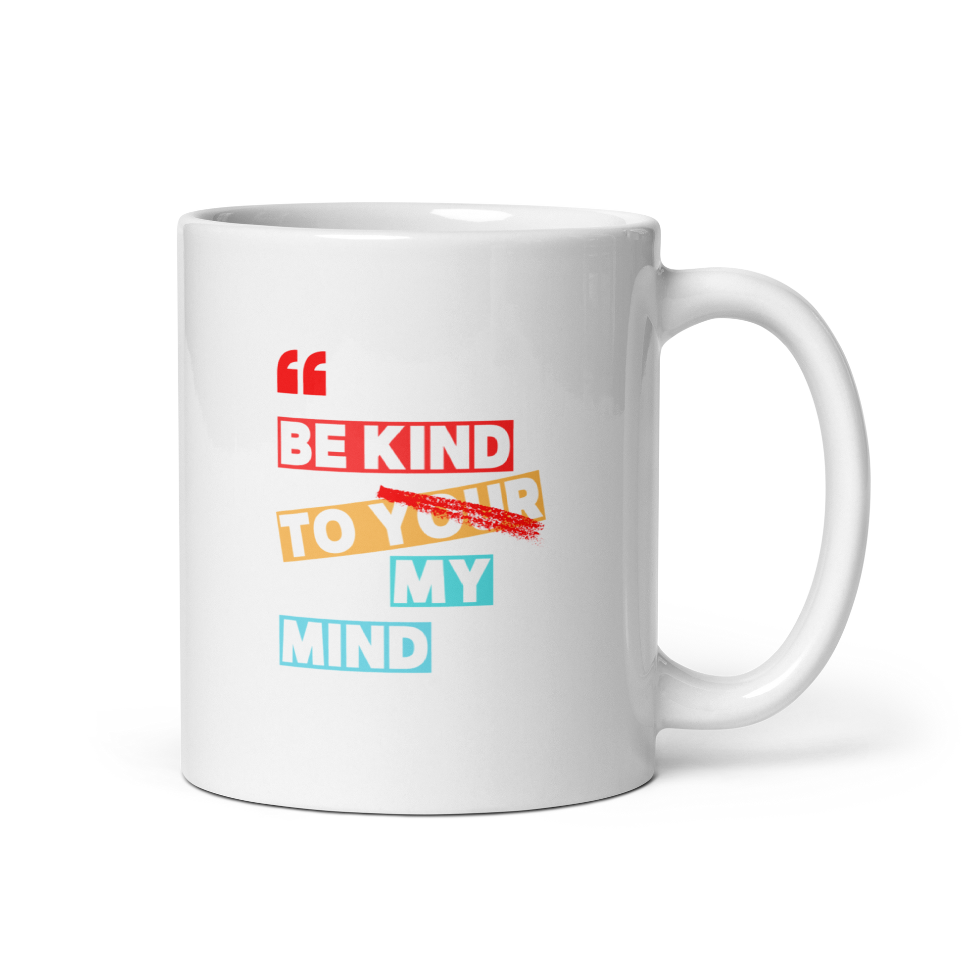 Be Kind To Your My Mind | White Glossy Mug | The Neurospicy Store 11 oz