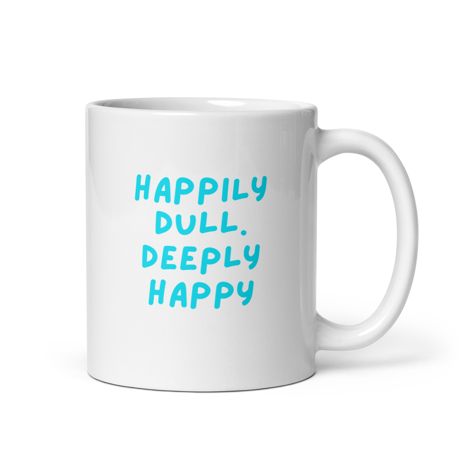 Happily Dull Deeply Happy | White Glossy Mug | The Neurospicy Store 11 oz