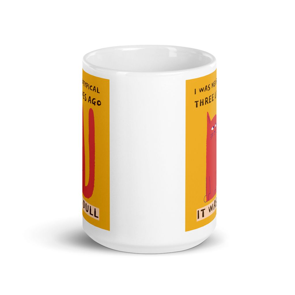 I Was Neurotypical Three Lives Ago It Was Dull | White Glossy Mug | The Neurospicy Store